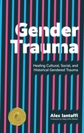 Gender Trauma: Healing Cultural, Social, and
