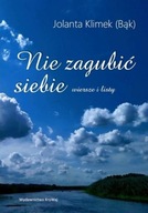 NIE ZAGUBIĆ SIEBIE - JOLANTA KLIMEK