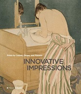 Innovative Impressions: Prints by Cassatt, Degas,