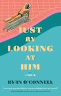 Just by Looking at Him: A Novel O Connell Ryan