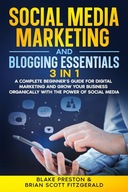 Social Media Marketing and Blogging Essentials: 3 in 1 – A Complete