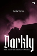 Darkly: Black History and America s Gothic Soul