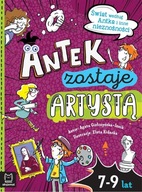 ANTEK ZOSTAJE ARTYSTĄ. ŚWIAT WEDŁUG ANTKA I INNE..