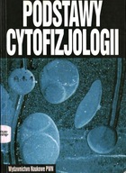 PODSTAWY CYTOFIZJOLOGII - J. KAWIAK, J. MIRECKA