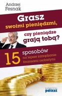 Grasz swoimi pieniędzmi czy pieniądze grają tobą