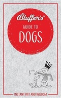 Bluffers Guide to Dogs: Instant wit and wisdom SIMON WHALEY