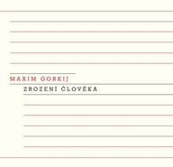 Zrození člověka Maxim Gorkij
