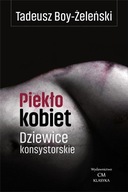 PIEKŁO KOBIET. DZIEWICE KONSYSTORSKIE TADEUSZ BOY-ŻELEŃSKI