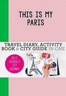 This is my Paris: Do-It-Yourself City Journal