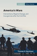 AMERICA'S WARS: INTERVENTIONS, REGIME CHANGE, AND INSURGENCIES AFTER THE CO