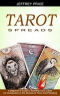 Tarot Spreads: A Beginner's Guide to Reading Tarot