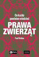 Prawa zwierząt Co każdy powinien wiedzieć - Paul W