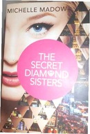 The Secret Diamond Sisters - M. Madow