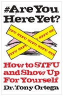 #AREYOUHEREYET: How to STFU and Show Up For