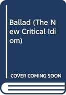 Ballad (The New Critical Idiom) Gilbert, Suzanne