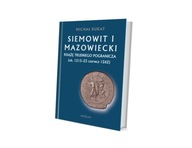 Siemowit I Mazowiecki. Książę trudnego pogranicza (ok. 1215-23 czerwca 1262