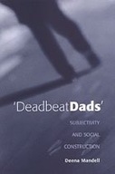 Deadbeat Dads: Subjectivity and Social