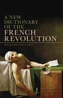 A New Dictionary of the French Revolution Ballard