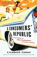 A Consumers Republic: The Politics of Mass