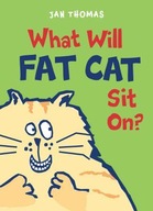 What Will Fat Cat Sit On? Thomas Jan