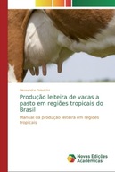 Producao leiteira de vacas a pasto em regioes tropicais do Brasil