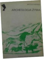 Archeologia żywa - W Hensel