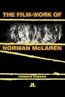 The Film Work of Norman McLaren Dobson Terence