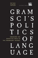 Gramsci s Politics of Language: Engaging the