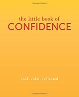 The Little Book of Confidence: Cool Calm