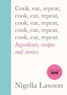 Cook, Eat, Repeat: Ingredients, Recipes