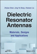 Dielectric Resonator Antennas: Materials, Designs and Applications Chen,