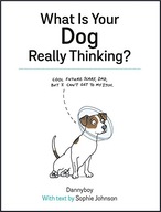 What Is Your Dog Really Thinking? Johnson Sophie
