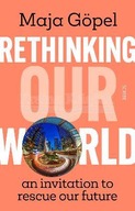 Rethinking Our World: an invitation to rescue our