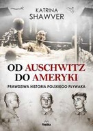 Od auschwitz do ameryki niezwykła historia pols...