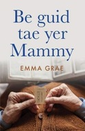 be guid tae yer mammy: Shortlisted for Scotland s