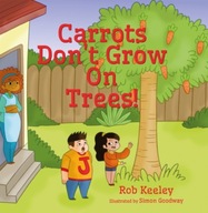 Carrots Don t Grow On Trees! Keeley Rob