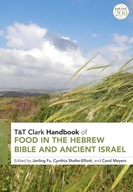 T&T Clark Handbook of Food in the Hebrew Bible and Ancient Israel KSIĄŻKA