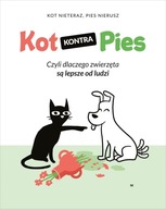 Kot kontra Pies. Czyli dlaczego zwierzęta są lepsze od ludzi Kot Nieteraz M