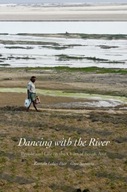 Dancing with the River: People and Life on the