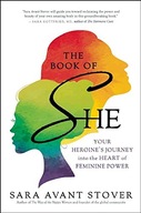The Book of She: Your Heroine s Journey into the