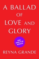 A Ballad of Love and Glory: A Novel Grande Reyna