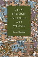 Social Housing, Wellbeing and Welfare Gregory