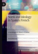 Norm and Ideology in Spoken French: A