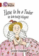 How to be a Tudor: Band 14/Ruby Anderson Scoular