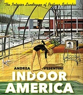 Indoor America: The Interior Landscape of Postwar