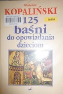 125 baśni do opowiadania dzieciom - W.Kopaliński