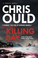The Killing Bay: A Faroes Novel Ould Chris
