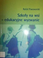 Szkoły na wsi- edukacyjne wyzwanie - R. Piwowarski