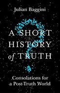 A Short History of Truth: Consolations for a
