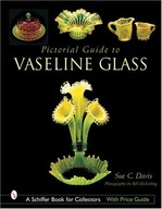 Pictorial Guide to Vaseline Glass Davis Sue C.